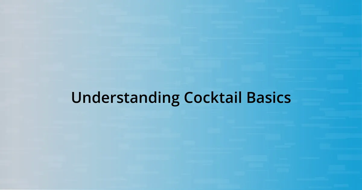 Understanding Cocktail Basics