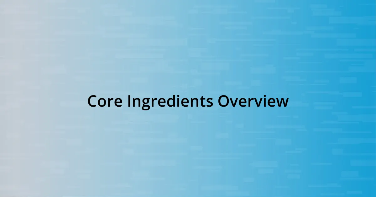 Core Ingredients Overview