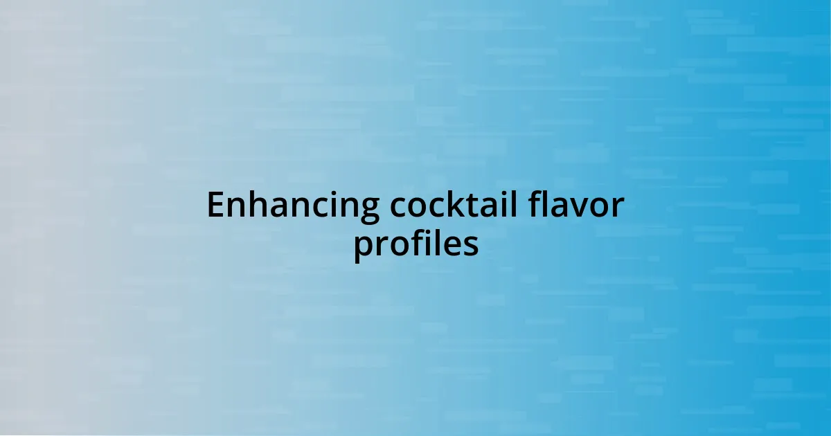 Enhancing cocktail flavor profiles