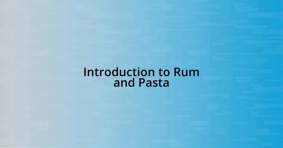 Introduction to Rum and Pasta