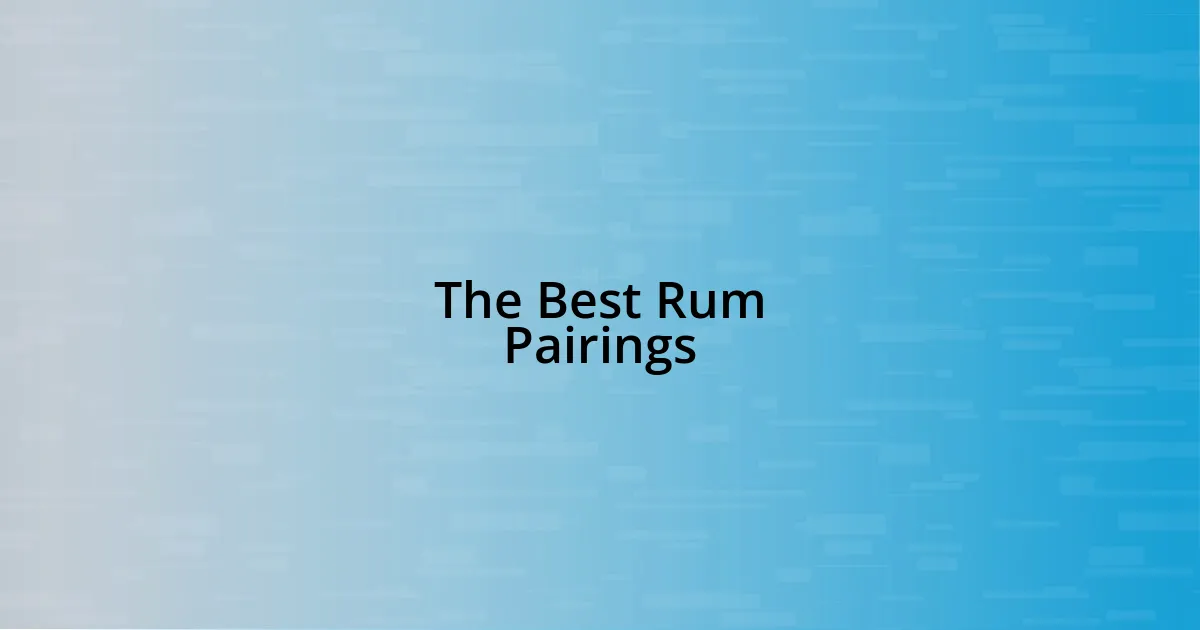 The Best Rum Pairings