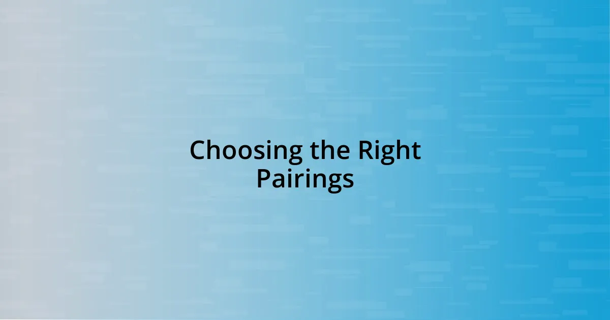 Choosing the Right Pairings