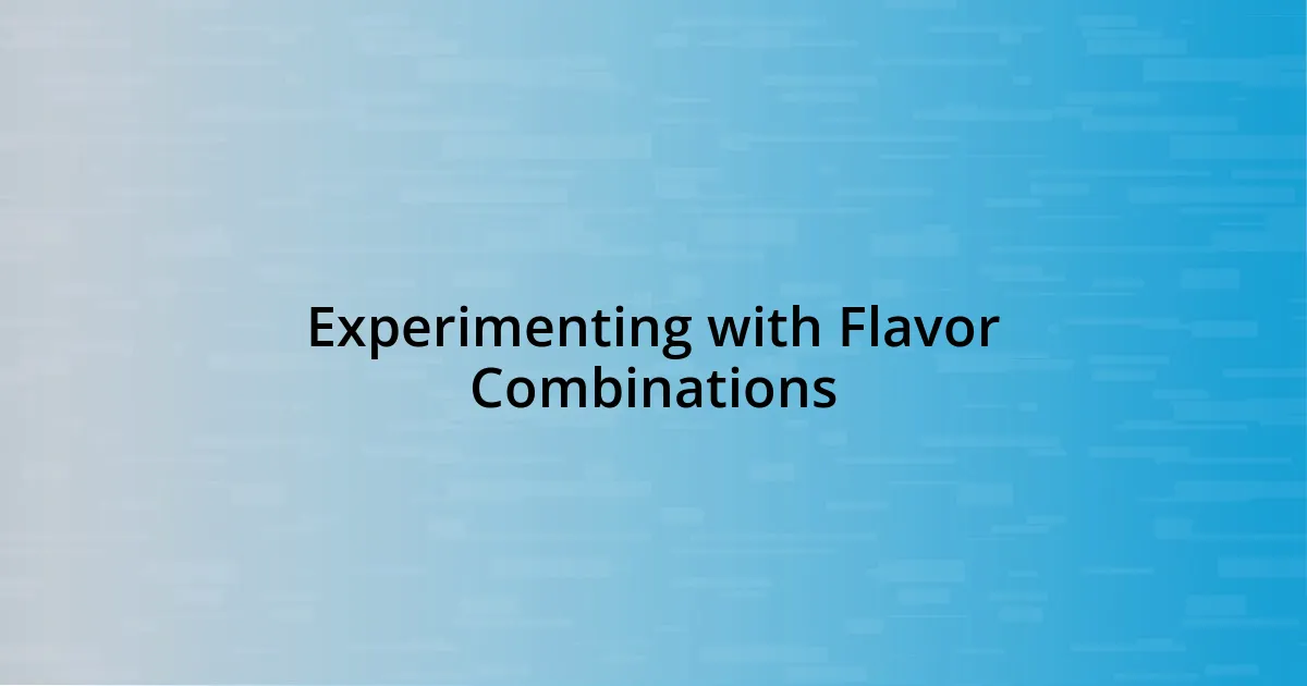 Experimenting with Flavor Combinations