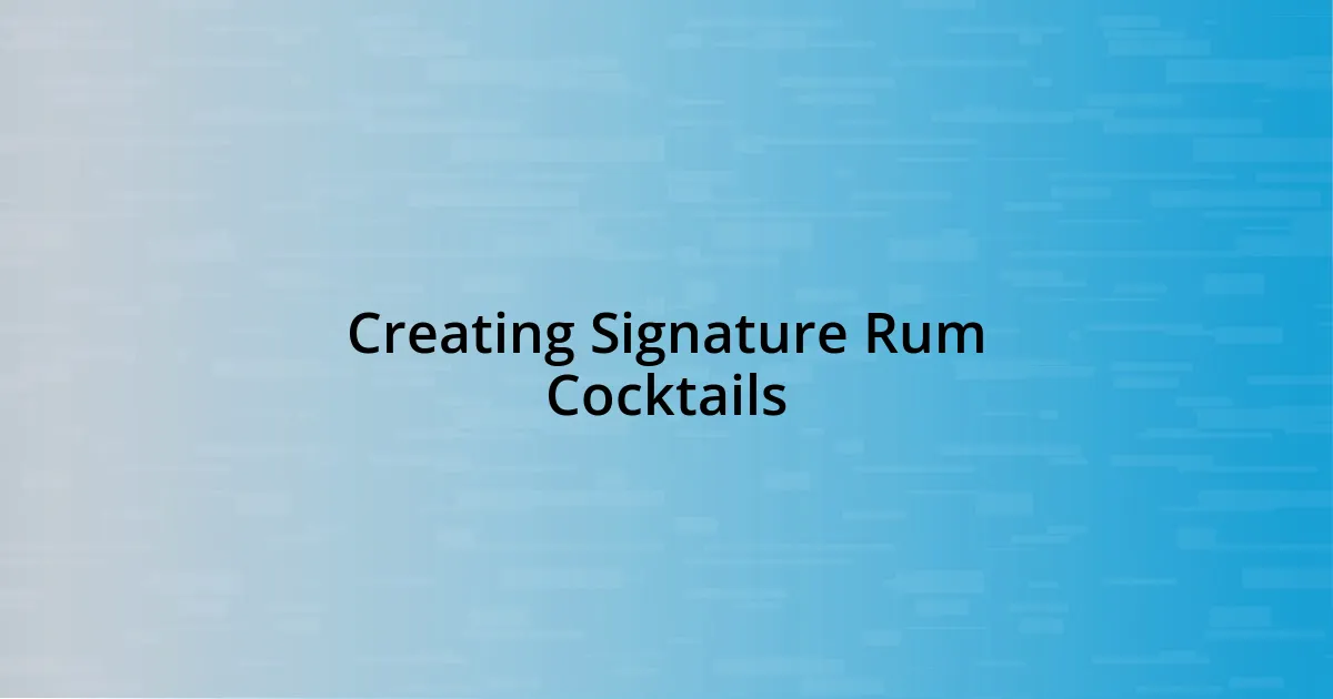 Creating Signature Rum Cocktails